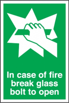 fire break glass/ bolt to open  