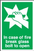 fire break glass/ bolt to open  