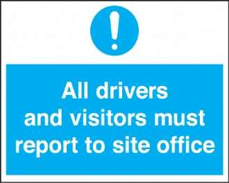 all drivers and visitors must report to site office 