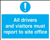 all drivers and visitors must report to site office 