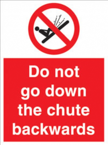 do not go down the chute backwards 