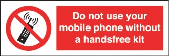 do not use mobile phone without a handsfree kit 