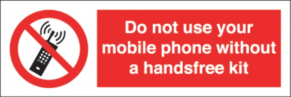 do not use mobile phone without a handsfree kit 
